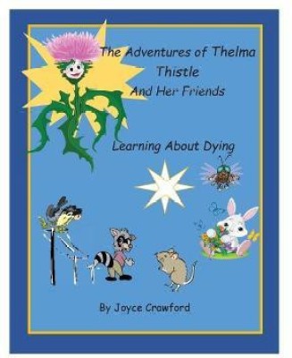 The Adventures of Thelma Thistle and Her Friends - Discovering Dying(English, Paperback, Crawford Joyce)