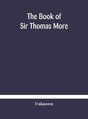 The book of Sir Thomas More(English, Hardcover, unknown)