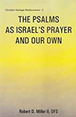 The Psalms As Israel's Prayer And Our Own(Paperback, Robert D. Miller)