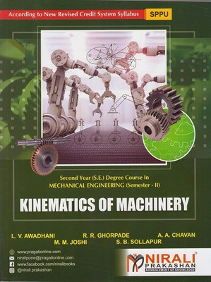 KINEMATICS OF MACHINERY - Second Year (SE) Degree Course in Mechanical Engineering - Semester 2/4 - As per SPPU's 2019 CBCS Pattern(Paperback, L.V. Awadhani, R.P. Ghorpade, A.A. Chavan, M.M. Joshi, S.B. Sollapur)