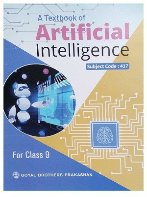 A TEXT BOOK OF ARTIFICIAL INTELLIGENCE(Subject Code-417)  - A Textbook of Artificial Intelligence Class 9 (Includes the Essence of NEP 2020) with 5 Disc(Paperback, HEMA DHINGRA)