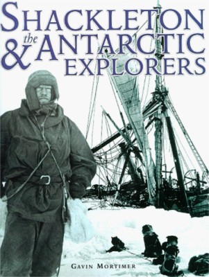 Shackleton and the Antarctic Explorers(English, Hardcover, Mortimer Gavin)