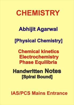 Abhijit Agarwal Chemical Kinetics Electro Chemistry Handwritten Notes For IAS Mains(Hardcover, Abhijit Agarwal IAS Topper)
