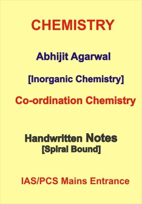 Coordination Chemistry Handwritten Notes For IAS Mains By Abhijit Agarwal(Hardcover, Abhijit Agarwal IAS Topper)