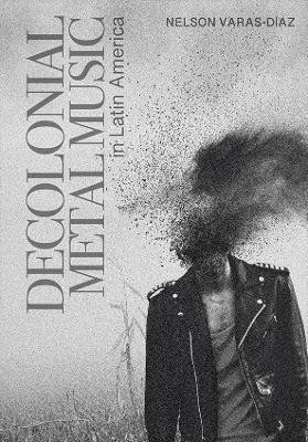 Decolonial Metal Music in Latin America(English, Hardcover, Varas-Diaz Nelson)