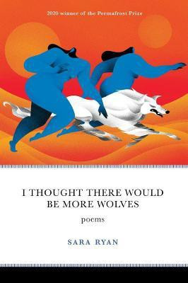 I Thought There Would Be More Wolves(English, Paperback, Ryan Sara)
