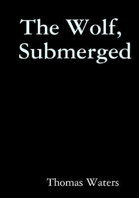 The Wolf, Submerged(English, Paperback, Waters Thomas)