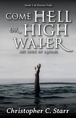 Come Hell or High Water(English, Paperback, Starr Christopher C)