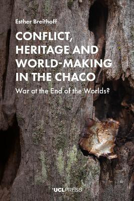 Conflict, Heritage and World-Making in the Chaco(English, Hardcover, Breithoff Esther)