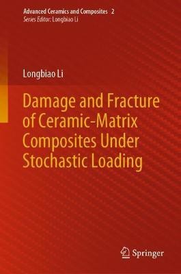 Damage and Fracture of Ceramic-Matrix Composites Under Stochastic Loading(English, Hardcover, Li Longbiao)