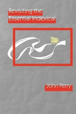 Revisiting the Essential Indexical(English, Hardcover, Perry John)