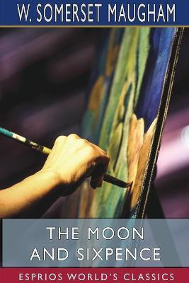 The Moon and Sixpence (Esprios Classics)(English, Paperback, Maugham W Somerset)