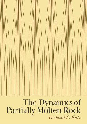 The Dynamics of Partially Molten Rock(English, Hardcover, Katz Richard F.)
