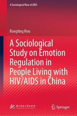 A Sociological Study on Emotion Regulation in People Living with HIV/AIDS in China(English, Hardcover, Hou Rongting)