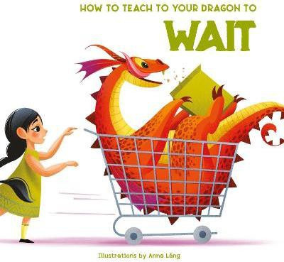 How to Teach your Dragon to Wait(English, Hardcover, unknown)