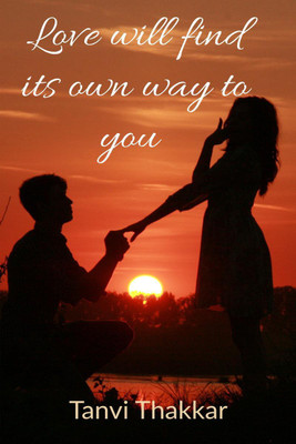 love will find its own way to you(English, Paperback, Tanvi Thakkar)
