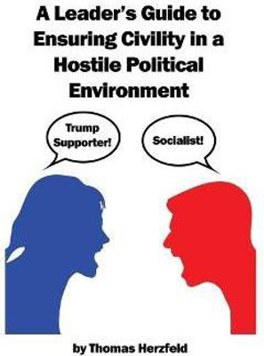 A Leader's Guide to Ensuring Civility in a Hostile Political Environment(English, Paperback, Herzfeld Thomas)