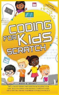 Coding for kids Scratch(English, Hardcover, Bennet Mark B)