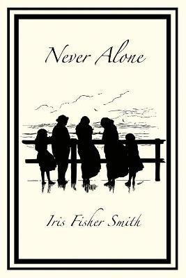 Never Alone(English, Paperback, Smith Iris Fisher)