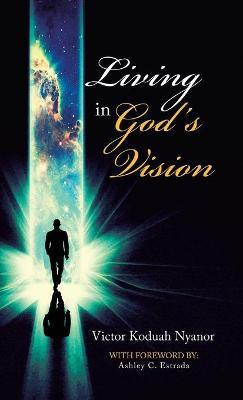 Living in God's Vision(English, Hardcover, Nyanor Victor Koduah)