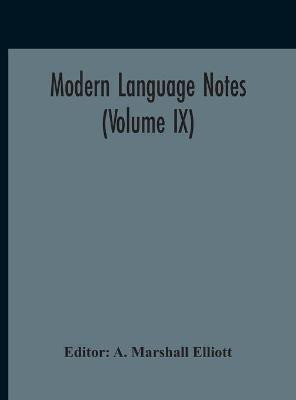Modern Language Notes (Volume IX)(English, Hardcover, unknown)