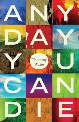 Any Day You Can Die(English, Paperback, Waite Thommy)
