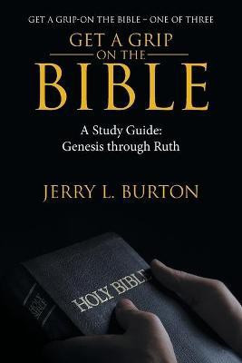 Get a Grip-On the Bible(English, Paperback, Burton Jerry L)