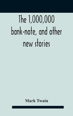 The 1,000,000 Bank-Note, And Other New Stories(English, Hardcover, Twain Mark)
