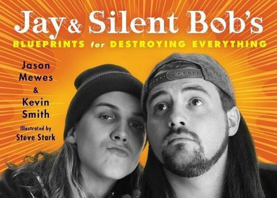 Jay & Silent Bob's Blueprints for Destroying Everything(English, Paperback, Mewes Jason Dr)