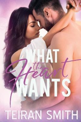 What the Heart Wants(English, Paperback, Smith Teiran)