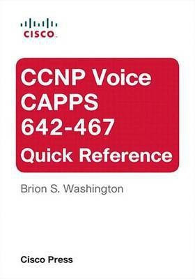CCNP Voice Capps 642-467 Quick Reference(English, Electronic book text, Washington Brion)