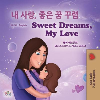 Sweet Dreams, My Love (Korean English Bilingual Children's Book)(Korean, Paperback, Admont Shelley)