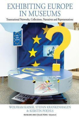 Exhibiting Europe in Museums(English, Hardcover, Kaiser Wolfram)