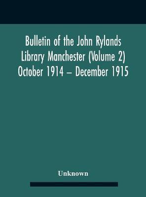 Bulletin Of The John Rylands Library Manchester (Volume 2) October 1914 - December 1915(English, Hardcover, unknown)