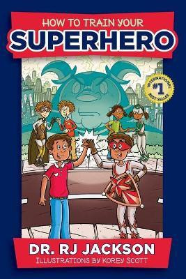 How to Train Your Superhero(English, Paperback, Jackson Rj Dr)