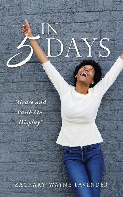 In 5 Days(English, Paperback, Lavender Zachary Wayne)