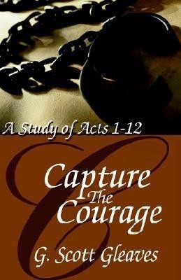 Capture The Courage(English, Paperback, Gleaves G Scott)