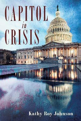 Capitol in Crisis(English, Hardcover, Johnson Kathy Roy)
