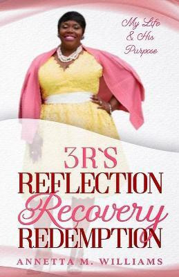 3 R's Reflection Recovery Redemption(English, Paperback, Williams Annetta M)