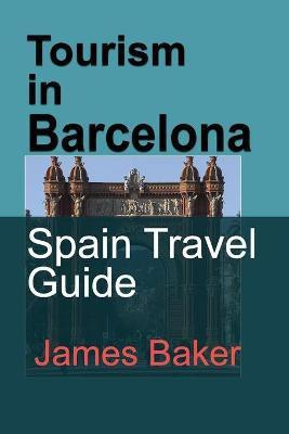 Tourism in Barcelona(English, Paperback, Baker James)