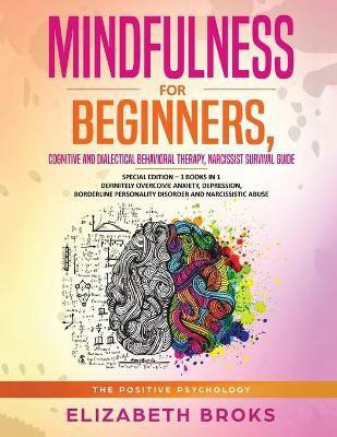 Mindfulness for beginners, Cognitive and Dialectical Behavioral Therapy, Narcissist Survival Guide(English, Paperback, Broks Elizabeth)