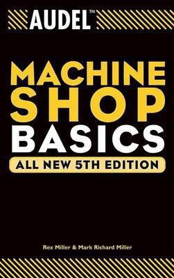 Audel Machine Shop Basics(English, Electronic book text, Miller Rex)