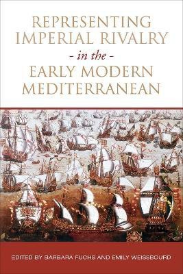 Representing Imperial Rivalry in the Early Modern Mediterranean(English, Electronic book text, Fuchs Barbara)