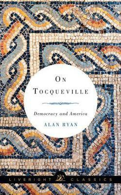 On Tocqueville(English, Electronic book text, Ryan Alan Professor of Politics)