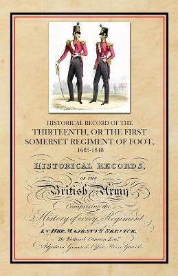 Historical Record of the Thirteenth, The First Somerset Regiment of Foot 1685-1848(English, Paperback, Cannon Richard)