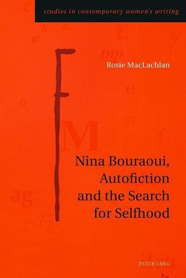 Nina Bouraoui, Autofiction and the Search for Selfhood(English, Paperback, MacLachlan Rosie)
