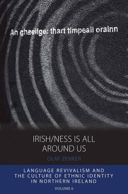 Irish/ness Is All Around Us(English, Paperback, Zenker Olaf)