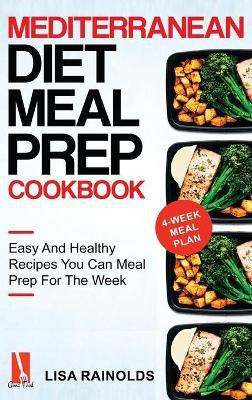 Mediterranean Diet Meal Prep Cookbook(English, Hardcover, Rainolds Lisa)