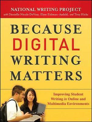Because Digital Writing Matters(English, Electronic book text, National Writing Project Danielle Nicole)
