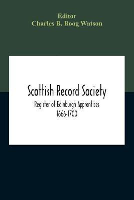 Scottish Record Society; Register Of Edinburgh Apprentices 1666-1700(English, Paperback, unknown)